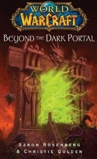 World of Warcraft: Beyond the Dark Portal Aaron Rosenberg, Christie Golden купить читать скачать онлайн - BookMix.ru