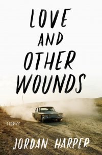 Love and Other Wounds: Stories