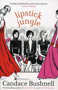 Lipstick Jungle Candace Bushnell купить читать скачать онлайн - BookMix.ru