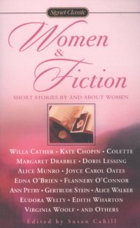 Women and Fiction Cather W., Chopin K., Colette, Drabble M. и д купить читать скачать онлайн - BookMix.ru