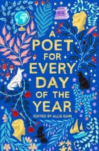 A Poet for Every Day of the Year A. Esiri купить читать скачать онлайн - BookMix.ru