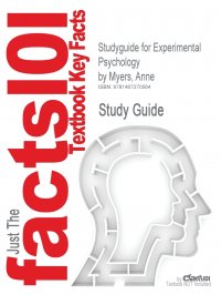Studyguide for Experimental Psychology by Myers, Anne, ISBN 9780495602316