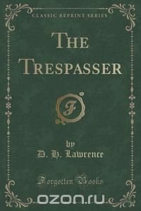 The Trespasser (Classic Reprint)