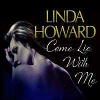 Come Lie With Me (Unabridged), Linda Howard
