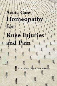 Acute Care - Homeopathy for Knee Injuries and Pain Donna C. Rona купить читать скачать онлайн - BookMix.ru