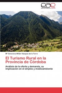 El Turismo Rural En La Provincia de Cordoba M. Genove Mill N. V. Zquez De La Torre, M. Millan Vazquez De La Torre купить читать скачать онлайн - BookMix.ru