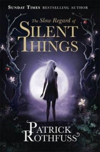 The Slow Regard of Silent Things Patrick Rothfuss купить читать скачать онлайн - BookMix.ru