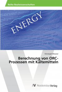 Berechnung von ORC-Prozessen mit Kaltemitteln Christoph Wiesner купить читать скачать онлайн - BookMix.ru