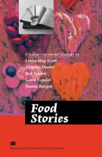 Food Stories Louisa May Alcott, Alphonse Daudet, Jack London, Laura Esquivel, Damon Runyon купить читать скачать онлайн - BookMix.ru