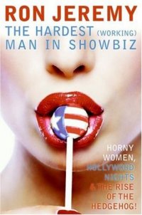 Ron Jeremy: The Hardest (Working) Man in Showbiz Ron Jeremy купить читать скачать онлайн - BookMix.ru