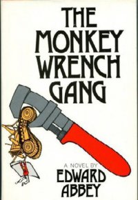 The Monkey Wrench Gang / Банда гаечного ключа