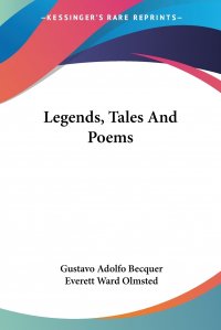 Legends, Tales And Poems Gustavo Adolfo Becquer, Everett Ward Olmsted купить читать скачать онлайн - BookMix.ru