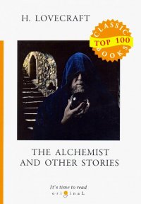 The Alchemist and Other Stories Howard Phillips Lovecraft купить читать скачать онлайн - BookMix.ru