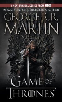 A Game of Thrones (A Song of Ice and Fire, Book 1), George R. R. Martin