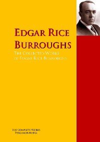 The Collected Works of Edgar Rice Burroughs, Edgar Rice Burroughs