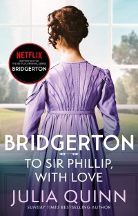Bridgerton: To Sir Phillip, With Love J. Quinn купить читать скачать онлайн - BookMix.ru