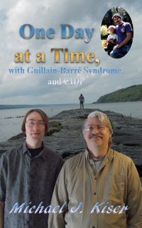 One Day at a Time, with Guillain-Barre Syndrome, and CIDP Michael J Kiser, LK Kelley купить читать скачать онлайн - BookMix.ru