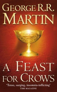 A Feast for Crows (A Song of Ice and Fire, Book 4), George R. R. Martin