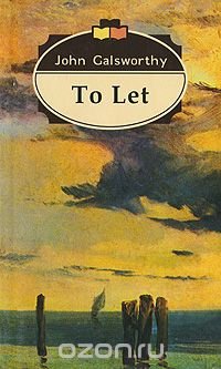 The Forsyte Saga: Volume 3: To Let / Сага о Форсайтах. Том 3. Сдается внаем John Galsworthy купить читать скачать онлайн - BookMix.ru