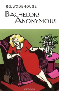 Bachelors Anonymous, Wodehouse, P.G.