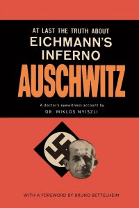 Auschwitz. A Doctor's Eyewitness Account Miklos Nyiszli, Bruno Bettelheim, Tibere Kremer купить читать скачать онлайн - BookMix.ru