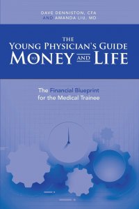 The Young Physician's Guide to Money and Life. The Financial Blueprint for the Medical Trainee Undo