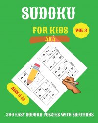 Sudoku For Kids. 300 Easy Sudoku Puzzles For Kids And Beginners 4x4, With Solutions, ce LYONS
