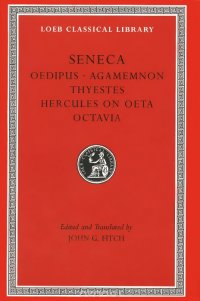 Seneca: Volume 9: Part 2: Oedipus: Agamemnon: Thyestes: Hercules on Oeta: Octavia
