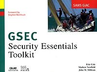 SANS GIAC Certification: Security Essentials Toolkit (GSEC) Eric Cole, Mathew Newfield, John M. Millican, Stephen Northcutt купить читать скачать онлайн - BookMix.ru