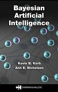 Bayesian Artificial Intelligence (Chapman & Hall/Crc Computer Science and Data Analysis) Kevin B. Korb, Ann E. Nicholson купить читать скачать онлайн - BookMix.ru
