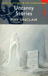 Uncanny Stories May Sinclair купить читать скачать онлайн - BookMix.ru