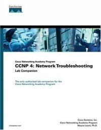 CCNP 4 : Network Troubleshooting Lab Companion (Cisco Networking Academy Program) (Cisco Systems Networking Academy Program (Paperback)) Inc. Cisco Systems купить читать скачать онлайн - BookMix.ru