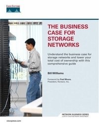 The Business Case for Storage Networks (Network Business), Bill Williams