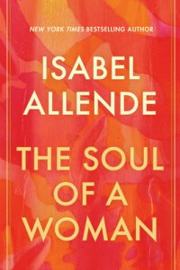 The Soul of a Woman Isabel Allende купить читать скачать онлайн - BookMix.ru