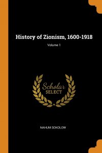 History of Zionism, 1600-1918; Volume 1