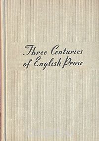 Three Centuries of English Prose