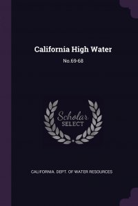 California High Water. No.69-68 California. Dept. of Water Resources купить читать скачать онлайн - BookMix.ru