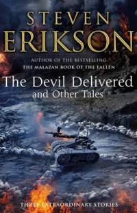 The Devil Delivered and Other Tales Steven Erikson купить читать скачать онлайн - BookMix.ru