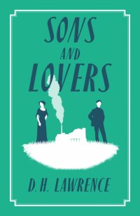 Sons and Lovers David Herbert Lawrence купить читать скачать онлайн - BookMix.ru