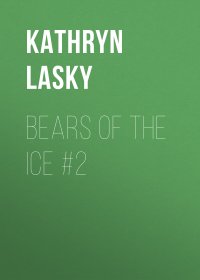 Bears of the Ice #2, Kathryn Lasky