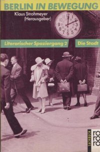 Berlin in Bewegung. Literarischer Spaziergang 2. Die Stadt / Берлин в движении. Литературная прогулка 2. Город (на немецком языке)