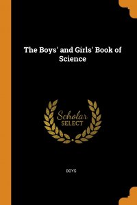 The Boys' and Girls' Book of Science