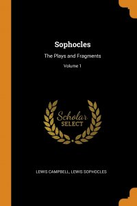 Sophocles. The Plays and Fragments; Volume 1