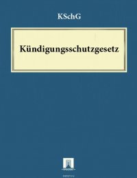 Kundigungsschutzgesetz – KSchG Deutschland купить читать скачать онлайн - BookMix.ru