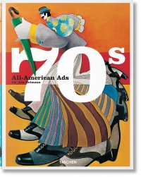 All-American Ads of the 70s Steven Heller, Jim Heimann купить читать скачать онлайн - BookMix.ru