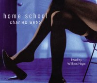 Home School Charles  Webb купить читать скачать онлайн - BookMix.ru