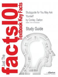 Studyguide for You May Ask Yourself by Conley, Dalton, ISBN 9780393935172
