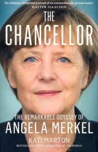 The Chancellor. The Remarkable Odyssey Of Angela Merkel Kati Marton купить читать скачать онлайн - BookMix.ru
