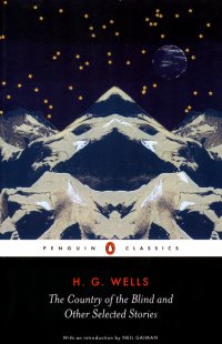 The Country of the Blind and other Selected Stories Herbert George Wells купить читать скачать онлайн - BookMix.ru