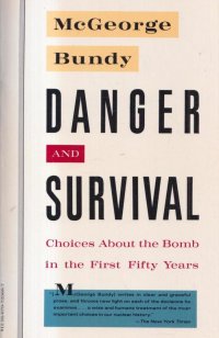 Danger and Survival: Choices About the Bomb in the First Fifty Years / Опасность и выживание: Выбор бомбы в первые пятьдесят лет McGeorge Bundy купить читать скачать онлайн - BookMix.ru